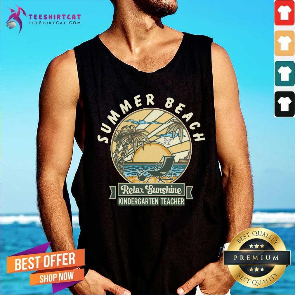 Summer Beach Relax Sunshine Kindergarten Teacher Shirt