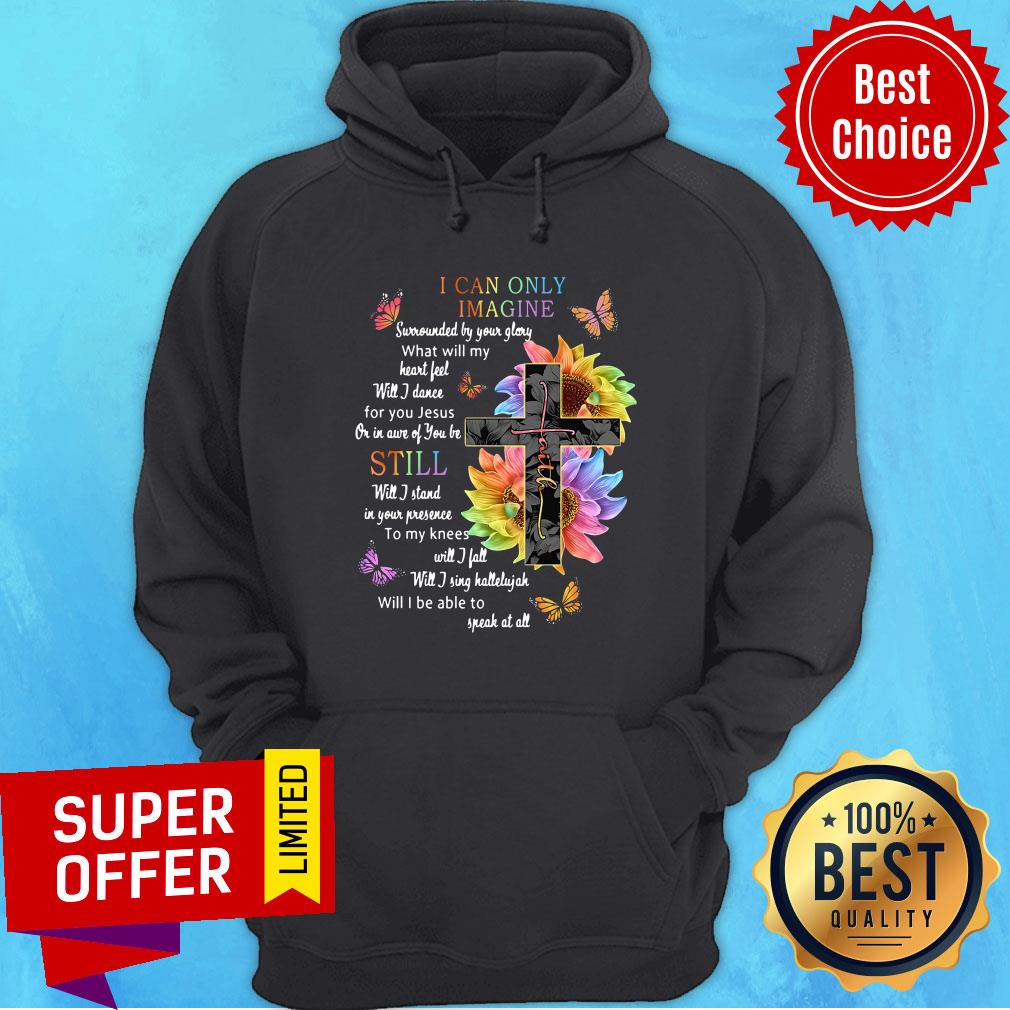 Sunflower Cross I Can Only Imagine Still Will I Be Able To Speak At All Shirt