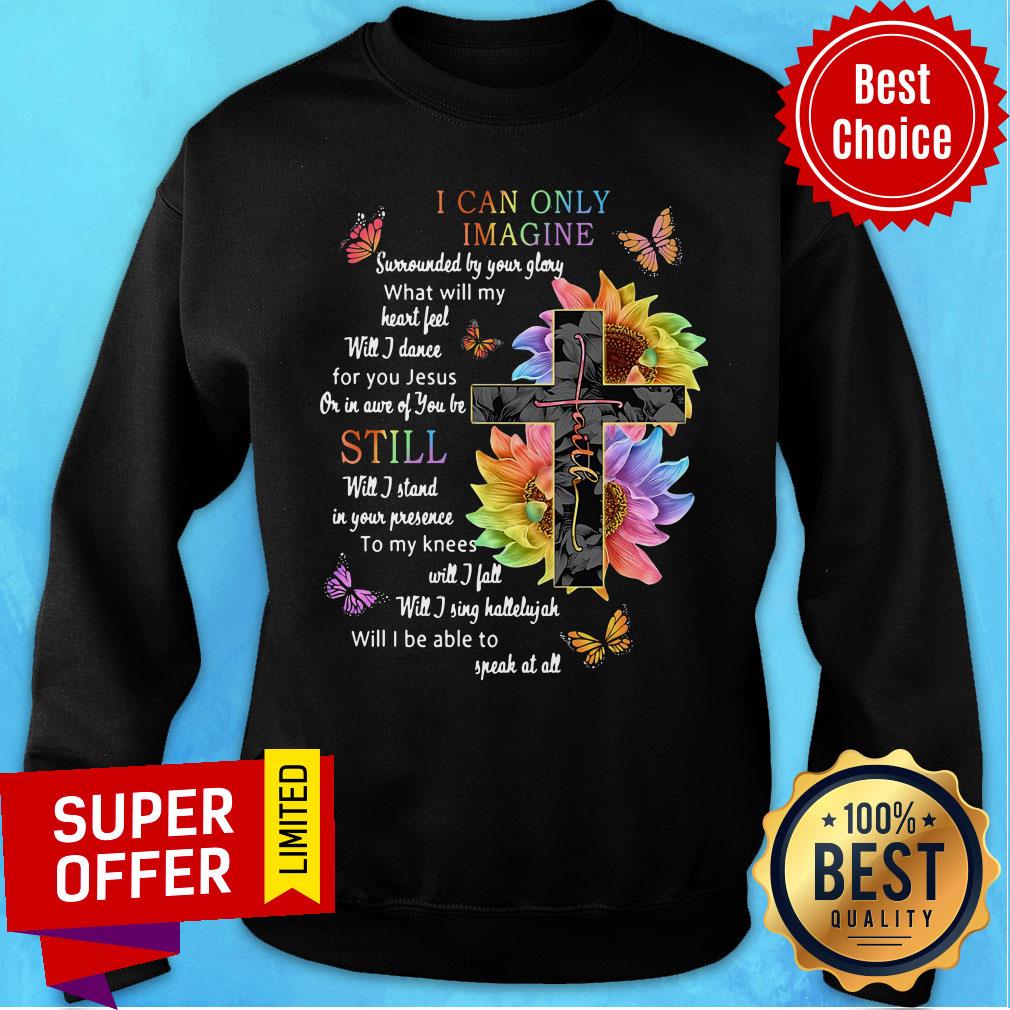 Sunflower Cross I Can Only Imagine Still Will I Be Able To Speak At All Shirt