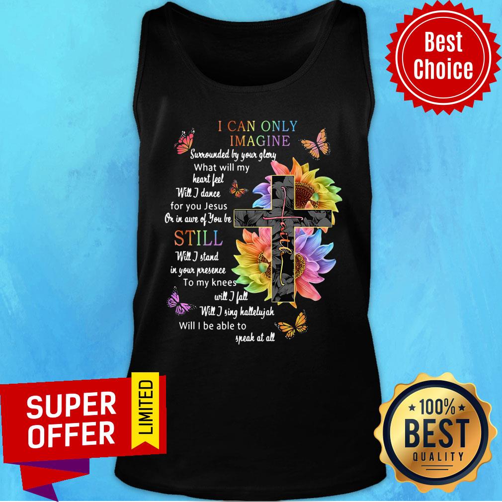 Sunflower Cross I Can Only Imagine Still Will I Be Able To Speak At All Shirt