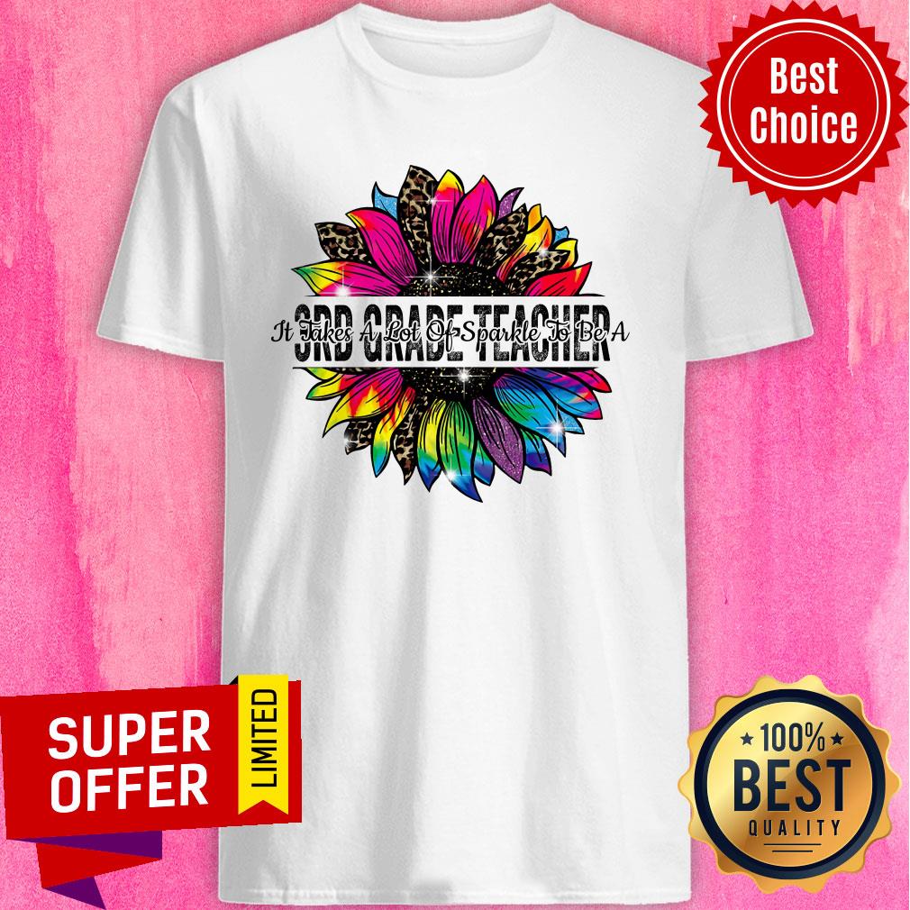 Sunflower Leopard It Take A Lot Of Sparkle To Be A 3rd Grade Teacher Shirt