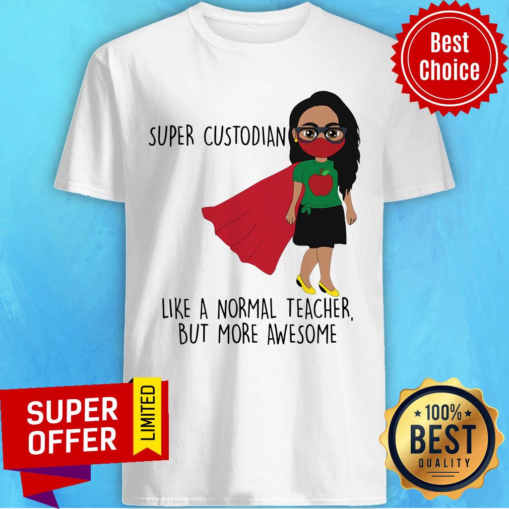 Super Custodian Like A Normal Teacher Shirt