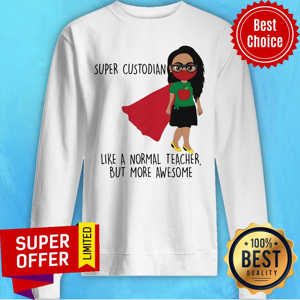 Super Custodian Like A Normal Teacher Shirt