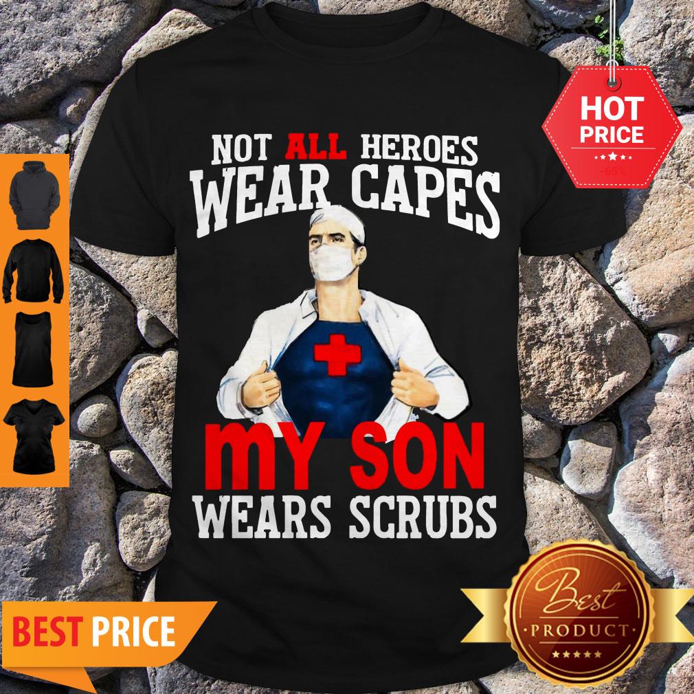 Super Doctor Not All Heroes Wear Capes My Son Wears Scrubs Shirt