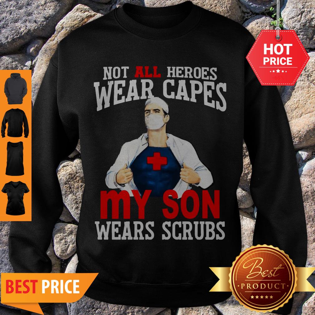 Super Doctor Not All Heroes Wear Capes My Son Wears Scrubs Shirt