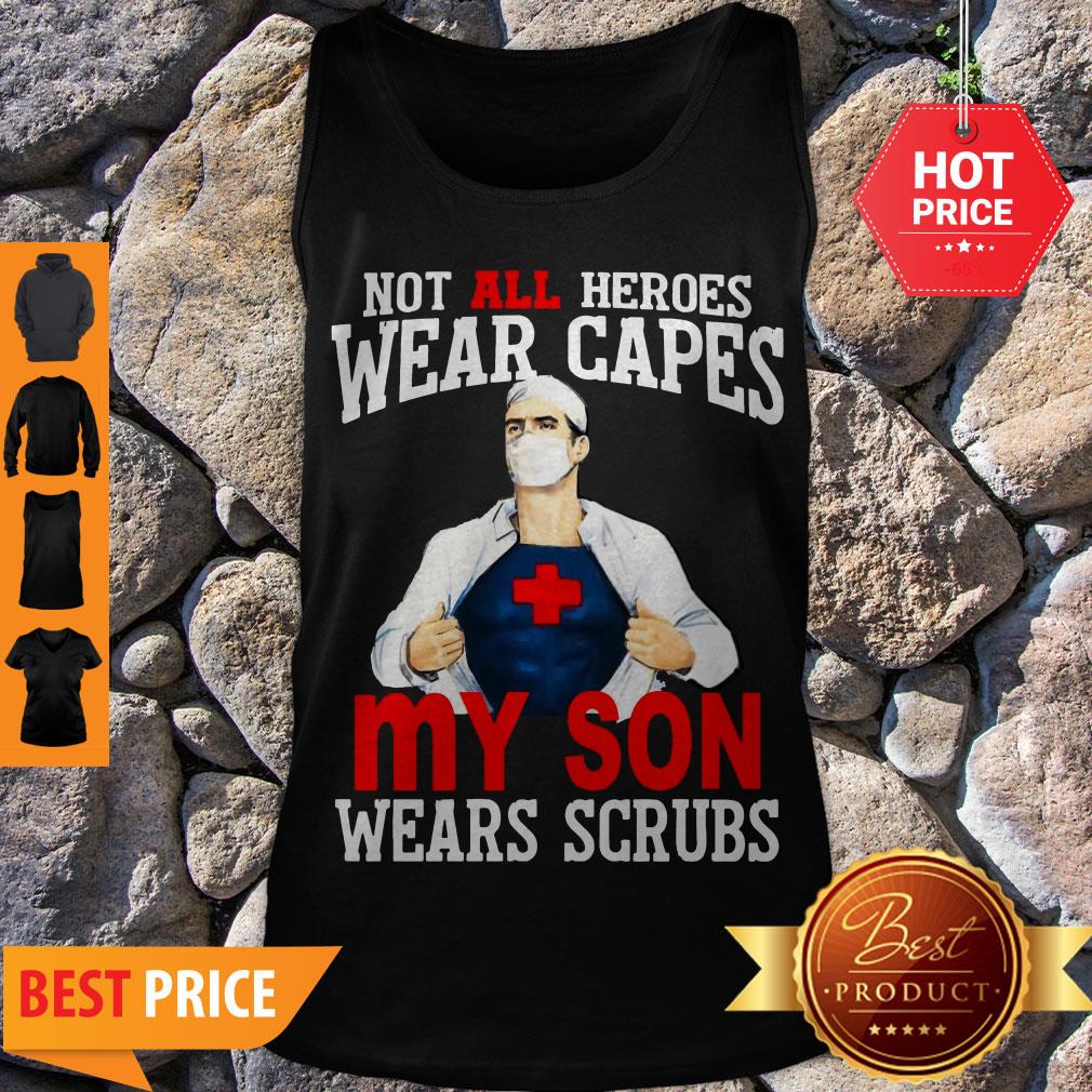 Super Doctor Not All Heroes Wear Capes My Son Wears Scrubs Shirt