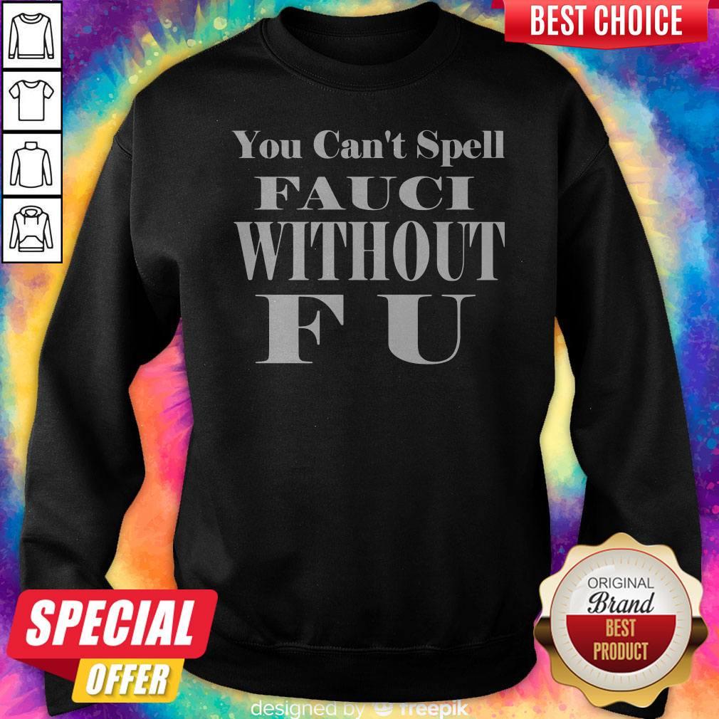 Super Nice You Can't Spell Fauci Without F U Shirt