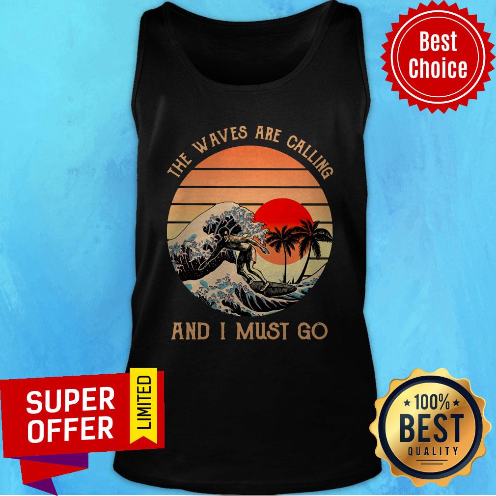 Surfing The Waves Are Calling And I Must Go Vintage Retro Shirt