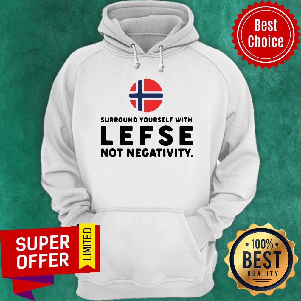 Surround Yourself With Lefse Not Negativity Norges Flag Shirt