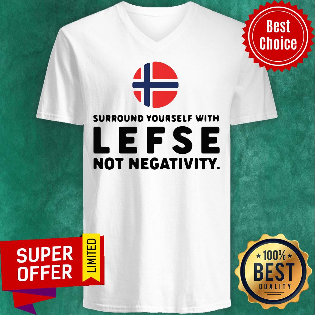 Surround Yourself With Lefse Not Negativity Norges Flag Shirt