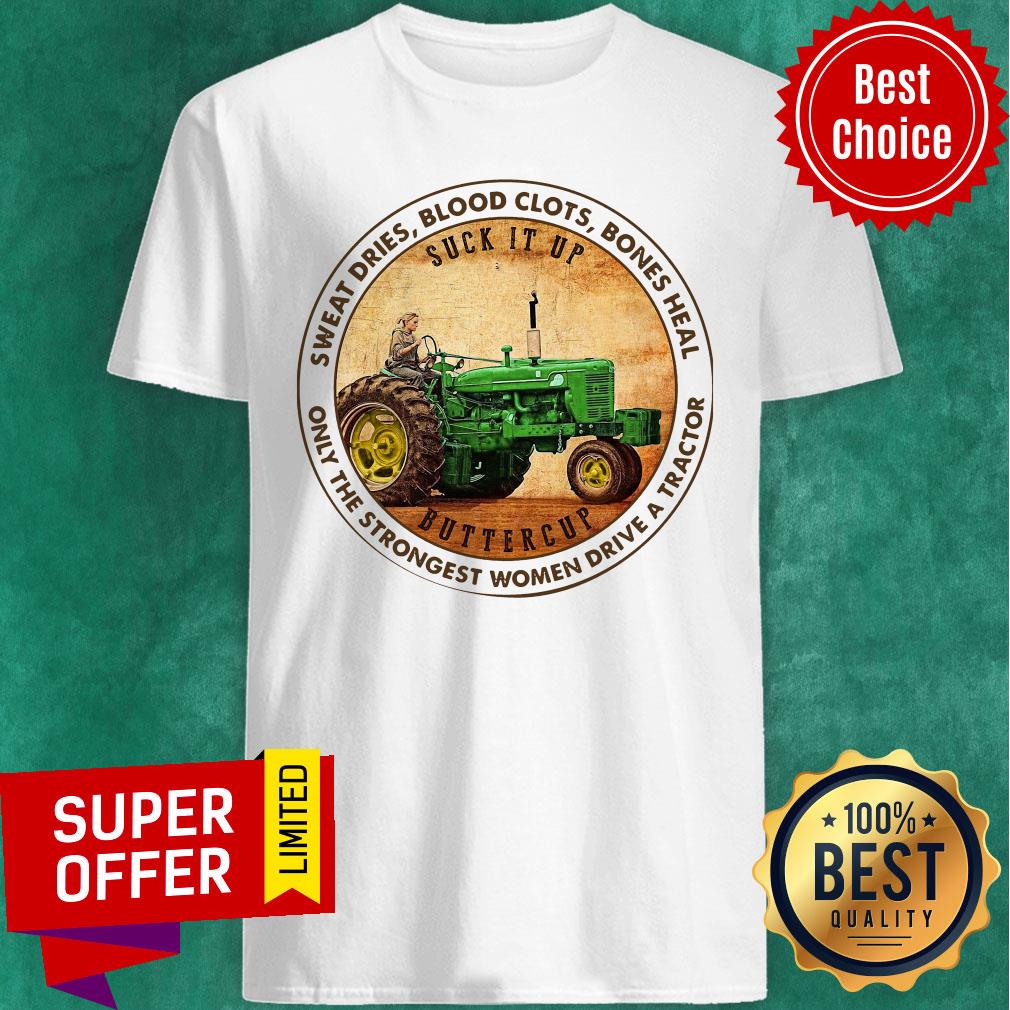 sweat-dries-blood-clots-bones-heal-only-the-strongest-women-drive-a-tractor-shirt.jpg
