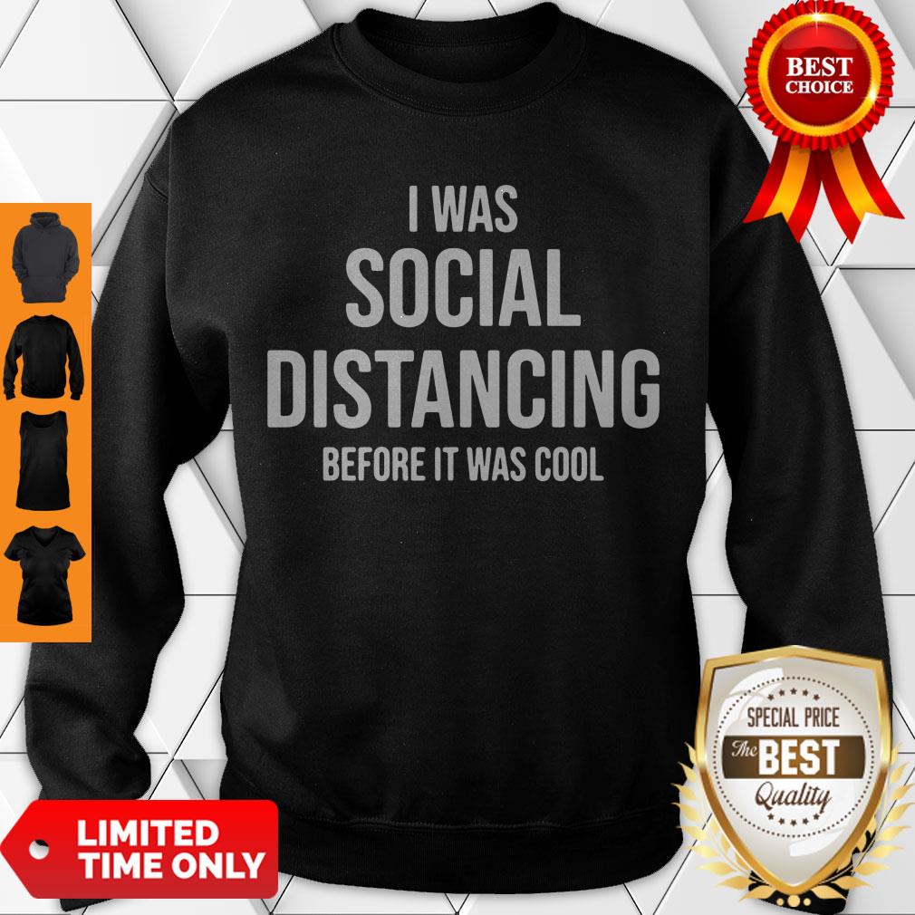 Official I Was Social Distancing Before It Was Cool Shirt