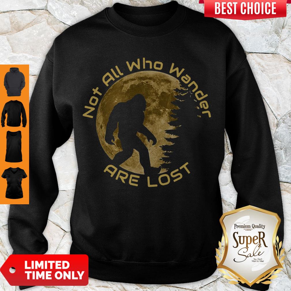 Nice Bigfoot Not All Who Wander Are Lost Shirt