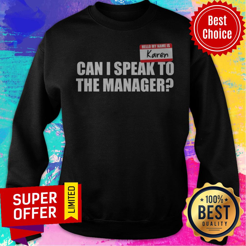 Hello My Name Is Karen Can I Speak To The Manager Shirt