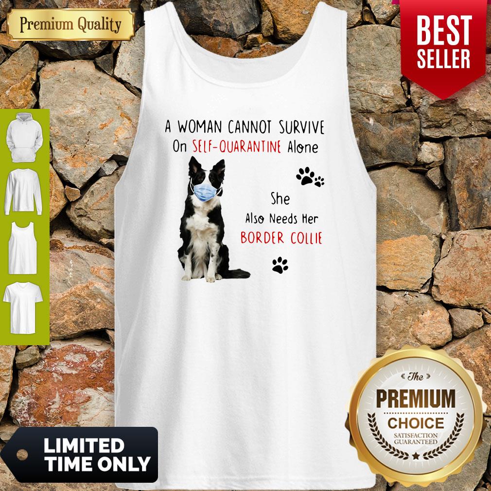 A Woman Cannot Survive On Self Quarantine Alone Border Collie Covid-19 Shirt