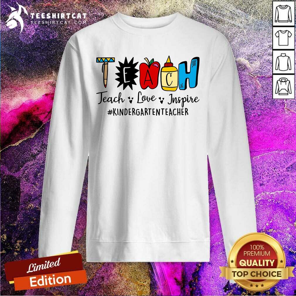 Teach Love Inspire Kindergarten Teacher Shirt