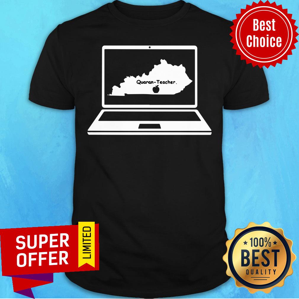 Teacher Quaran-teacher Kentucky Shirt