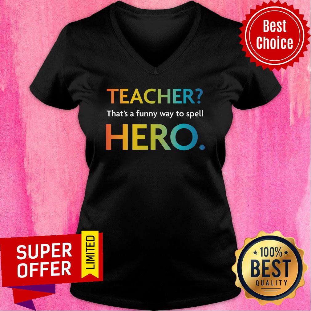 Teacher That's Funny Way Spell Hero Shirt