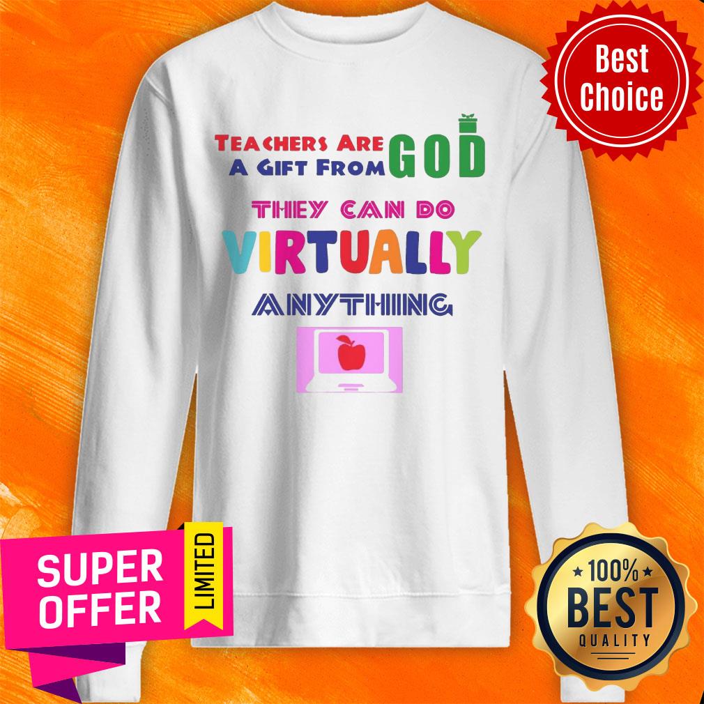 Teachers Are God A Gift From They Can Do Virtually Anything Shirt