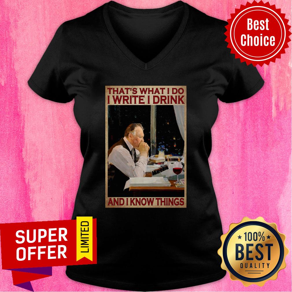 That's What I Do I Write I Drink And I Know Things Shirt