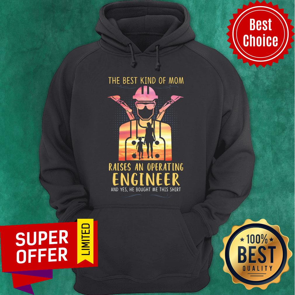 The Best Kind Of Mom Raises An Operating Engineer Shirt