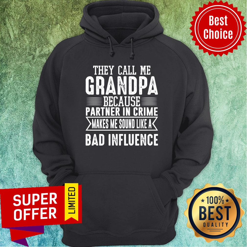 the-call-me-grandpa-because-partner-crime-makes-me-sound-like-a-bad-influence-hoodie.jpg