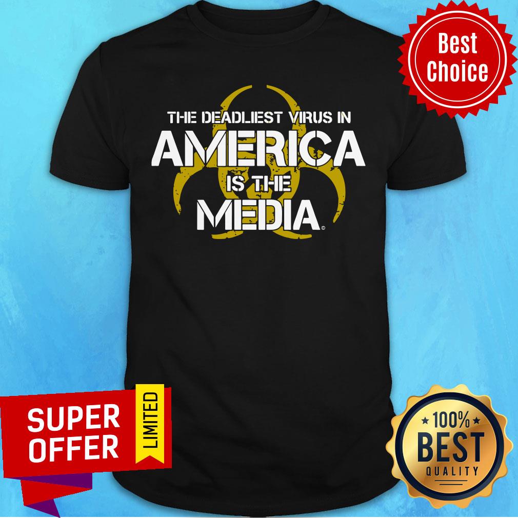 The Deadliest Virus In America Is The Media Shirt