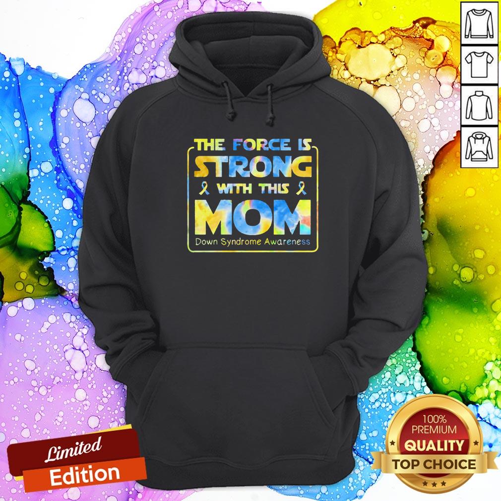 The Force Is Strong With This Mom Down Syndrome Awareness Shirt