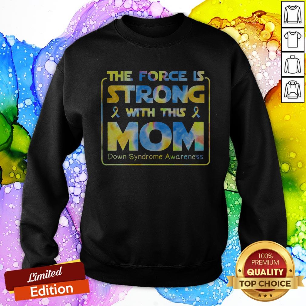 The Force Is Strong With This Mom Down Syndrome Awareness Shirt