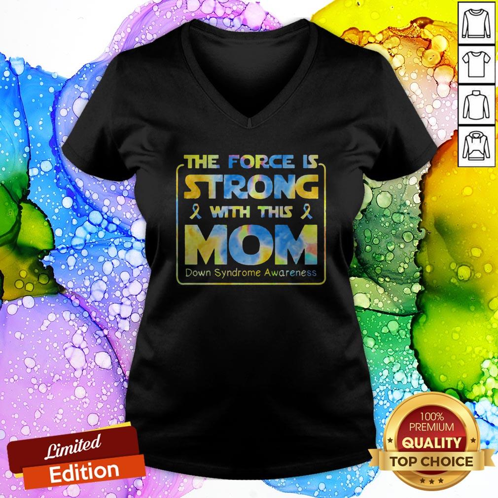 The Force Is Strong With This Mom Down Syndrome Awareness Shirt