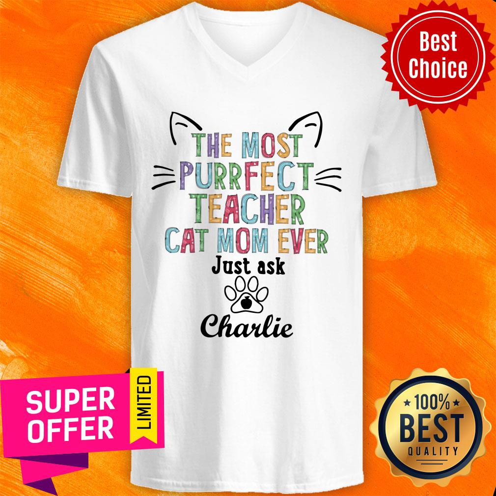 The Most Purrfect Teacher Cat Mom Ever Just Ask Charlie Shirt