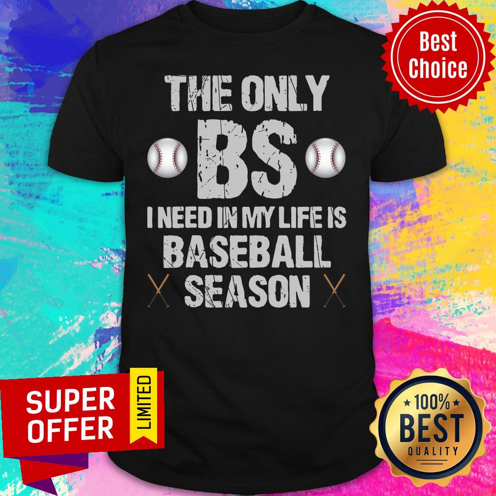 The Only BSS I Need Baseball Season Shirt