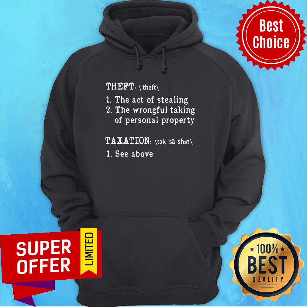 theft-the-act-of-stealing-the-wrongful-taking-of-personal-property-taxation-see-above-hoodie.jpg