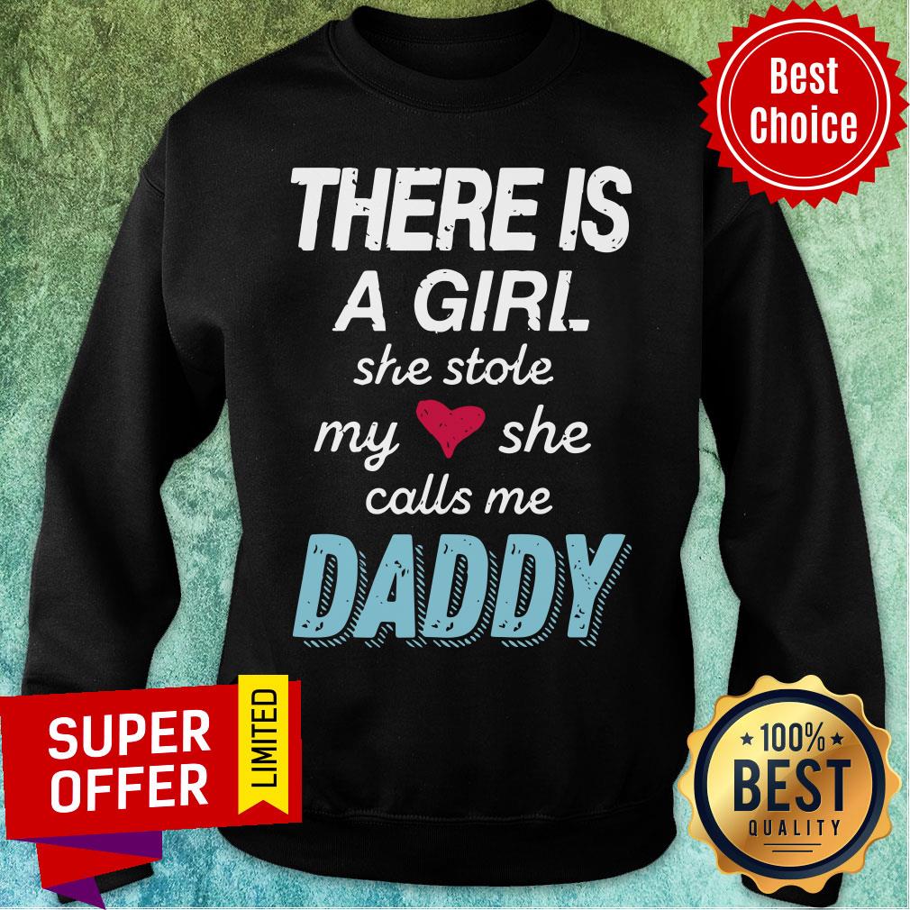 There Is A Girl She Stole My Heart She Calls Me Daddy Shirt