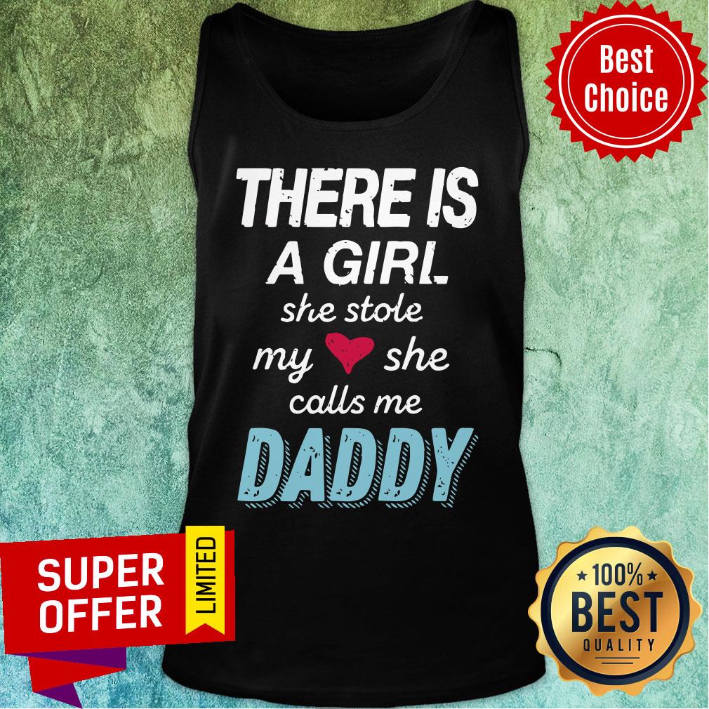 There Is A Girl She Stole My Heart She Calls Me Daddy Shirt