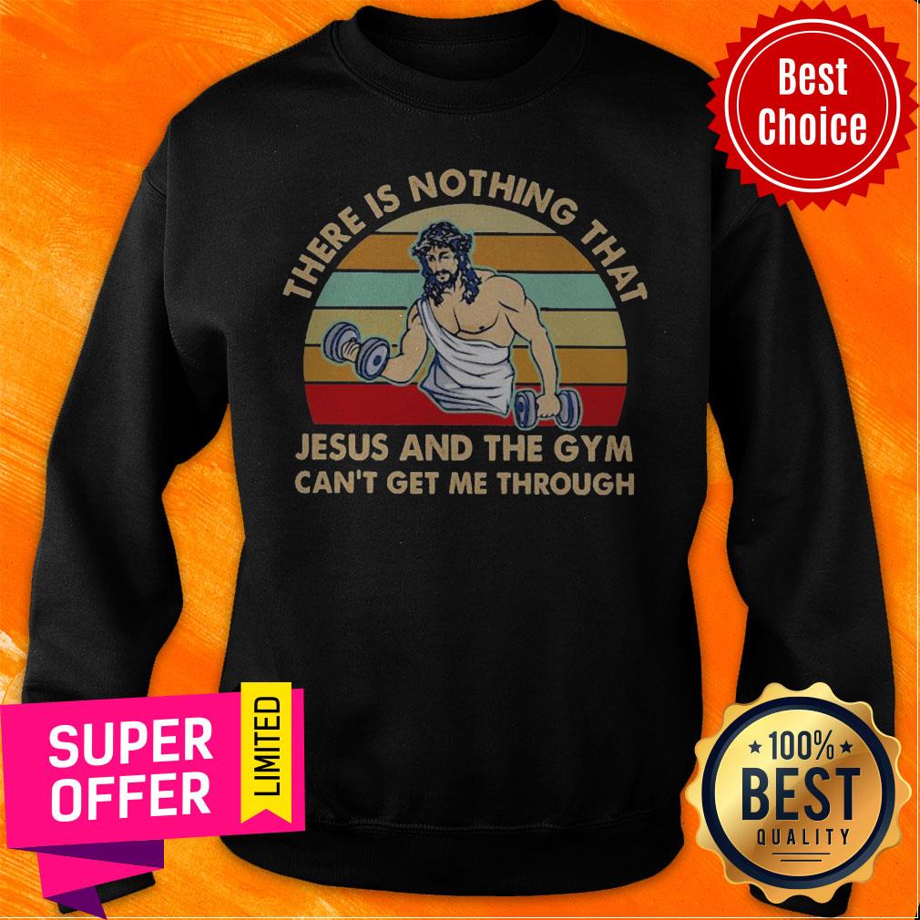 There Is Nothing That Jesus And The Gym Can’t Get Me Tharough Vintage Shirt
