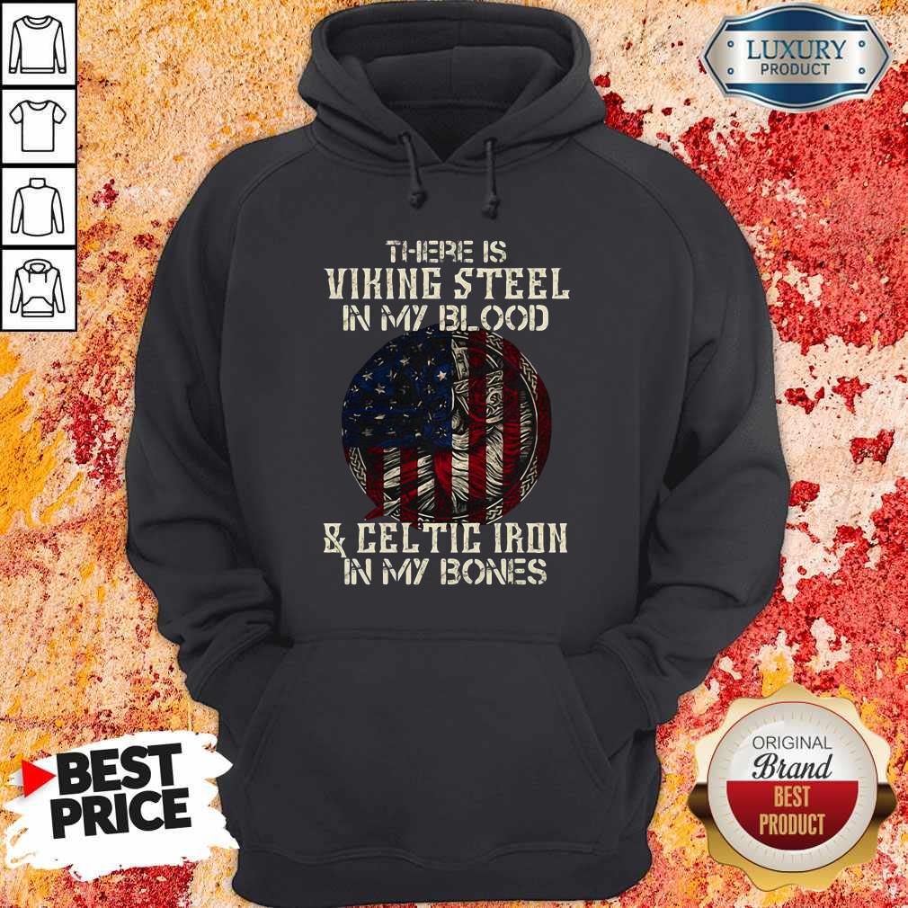 there-is-viking-steel-in-my-blood-and-celtic-iron-in-my-bones-american-flag-independence-hoodie.jpg