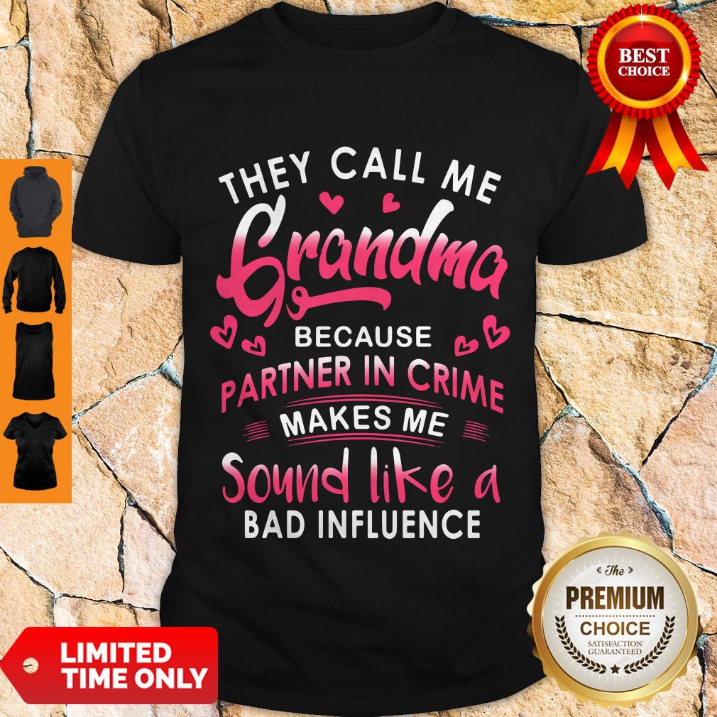 They Call Me Grandma Because Partner Crime Shirt