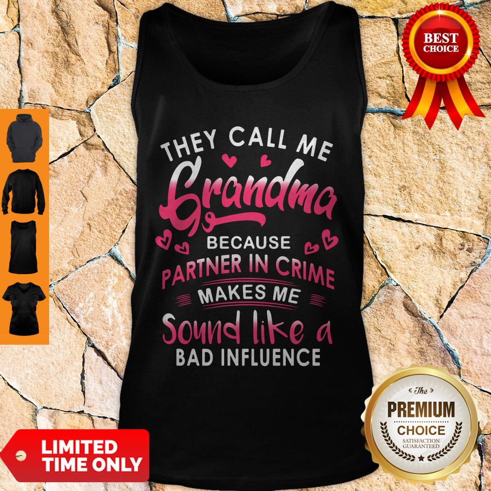 They Call Me Grandma Because Partner Crime Shirt