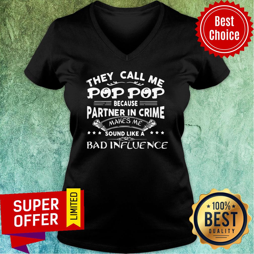 They Call Me Pop Pop Make Me Sound Like A Bad Influence Shirt