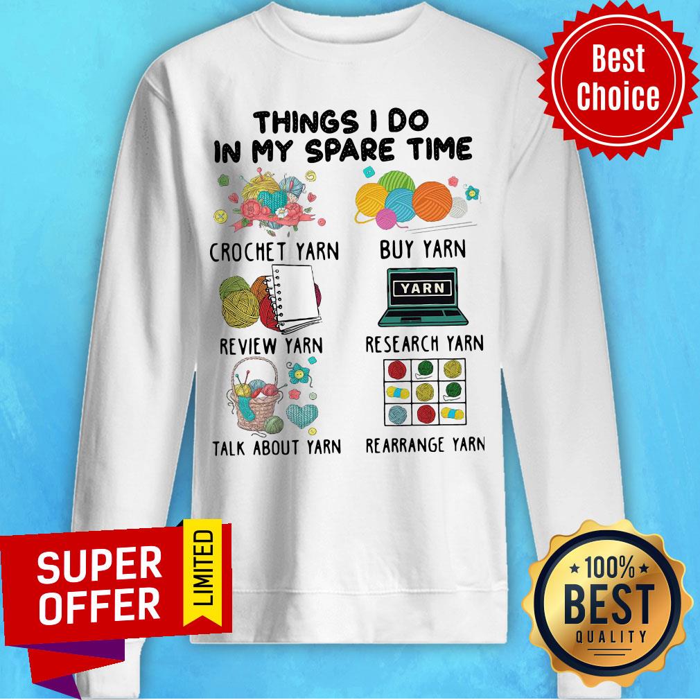 Things I Do In My Spare Time Crochet Yarn Buy Yarn Shirt