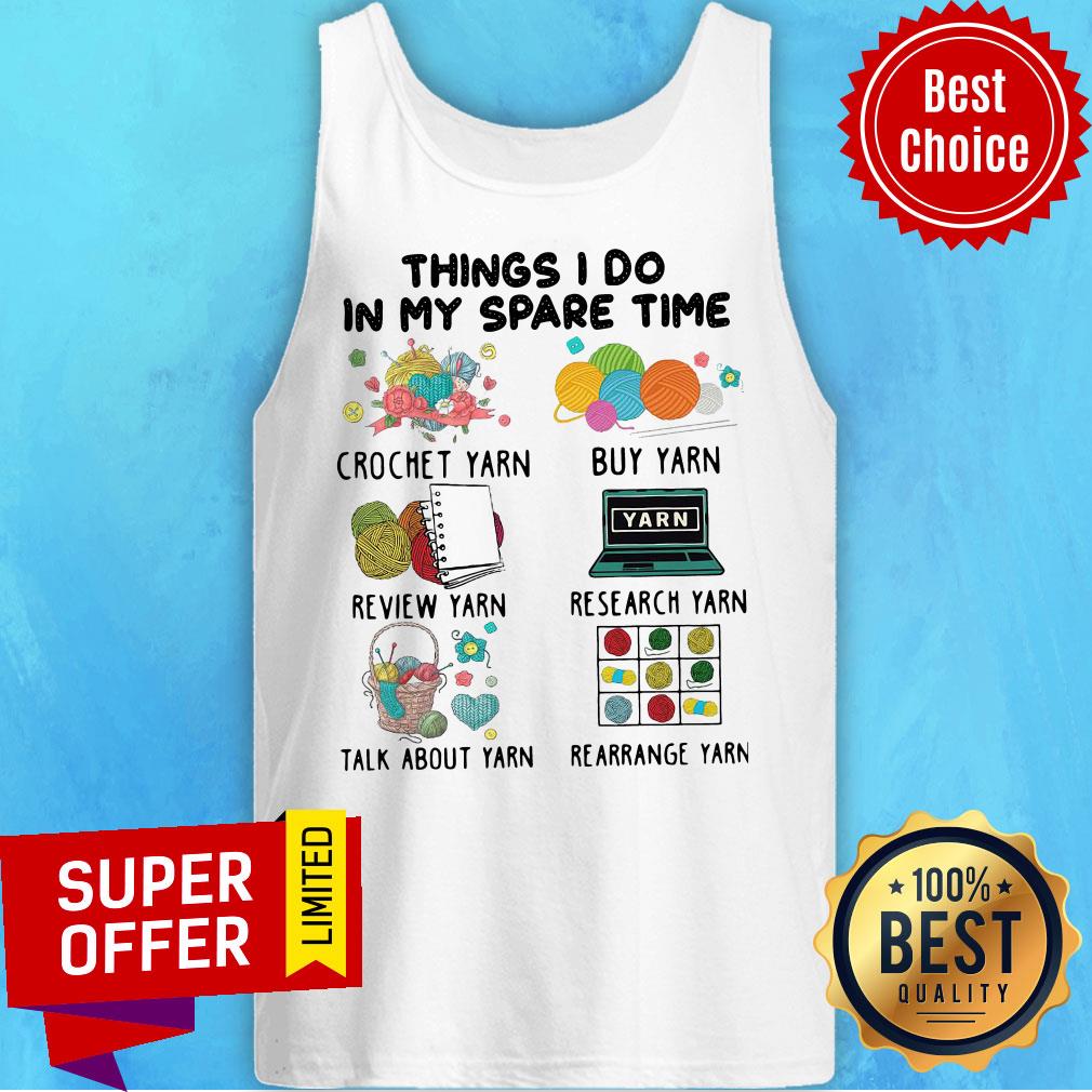 Things I Do In My Spare Time Crochet Yarn Buy Yarn Shirt