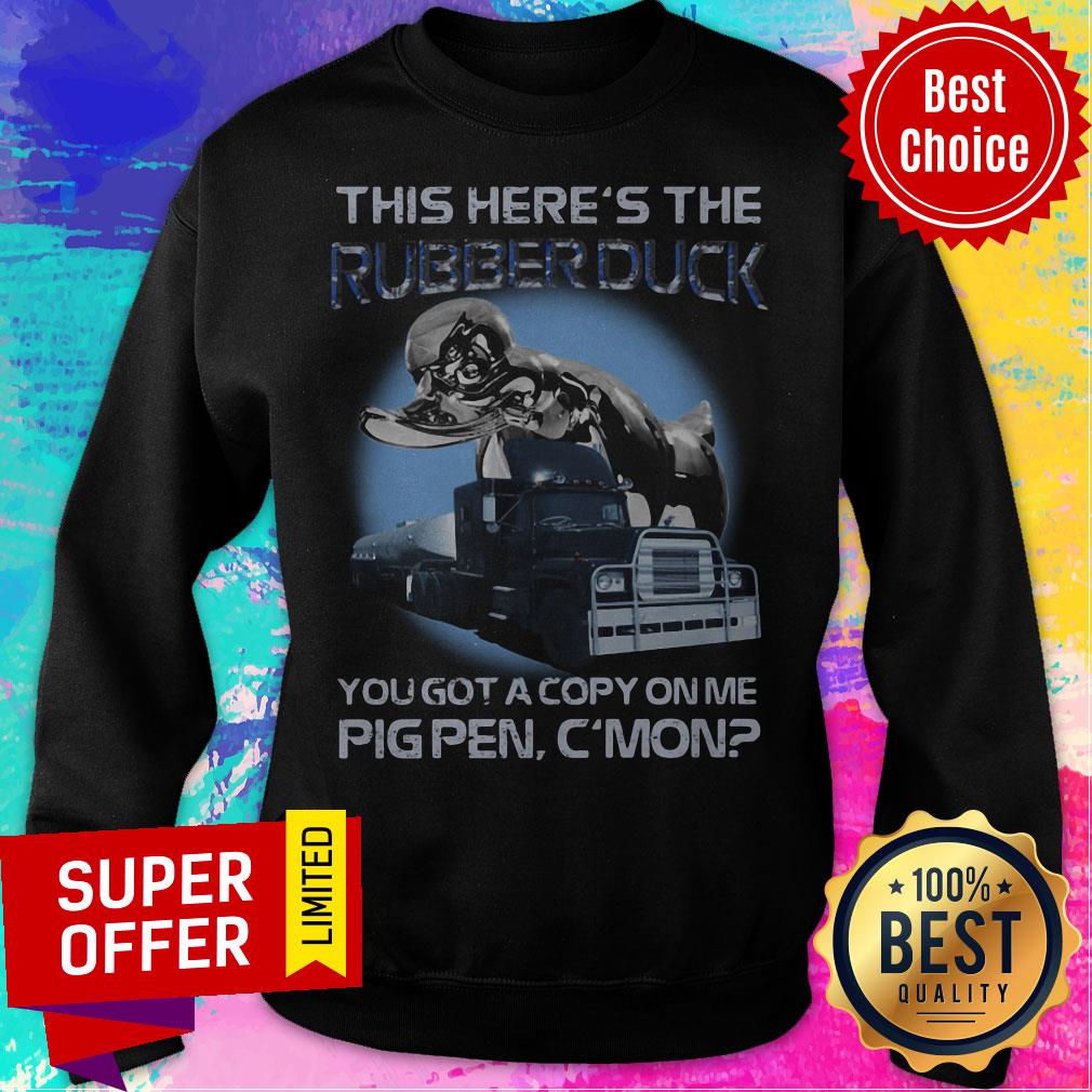 This Here'S The Rubberduck You Got A Copy On Me Pigpen C'Mon Shirt