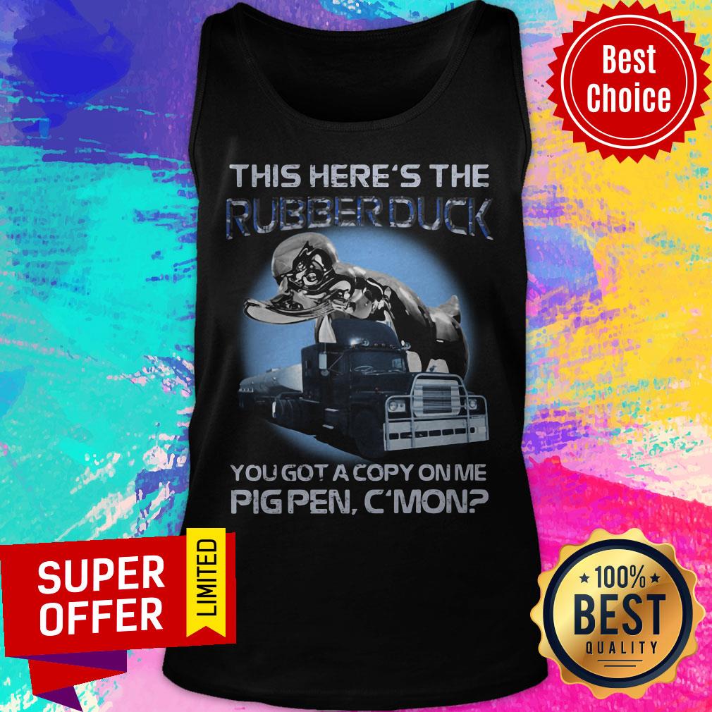 This Here'S The Rubberduck You Got A Copy On Me Pigpen C'Mon Shirt