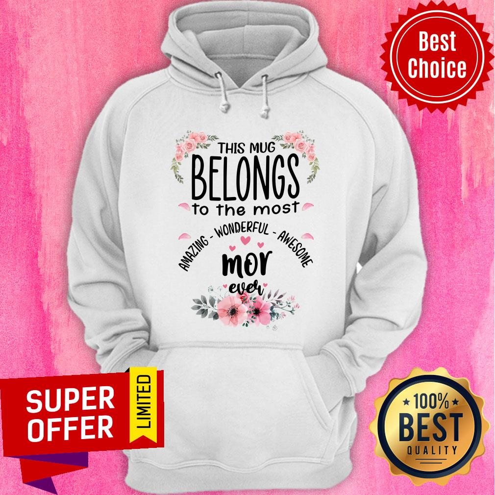 This Mug Belongs To The Most Amazing Wonderful Awesome Mor Ever Shirt