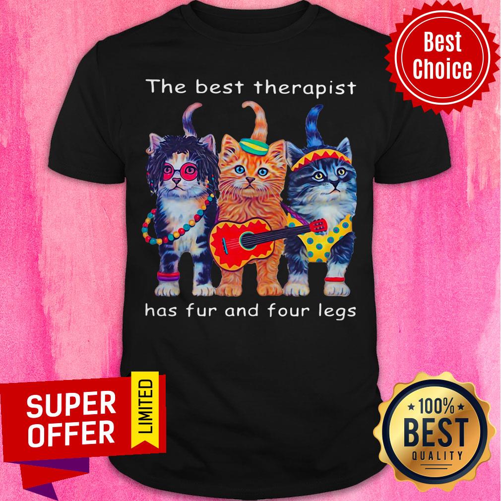 Three Cats The Best Therapist Has Fur And Four Legs Shirt