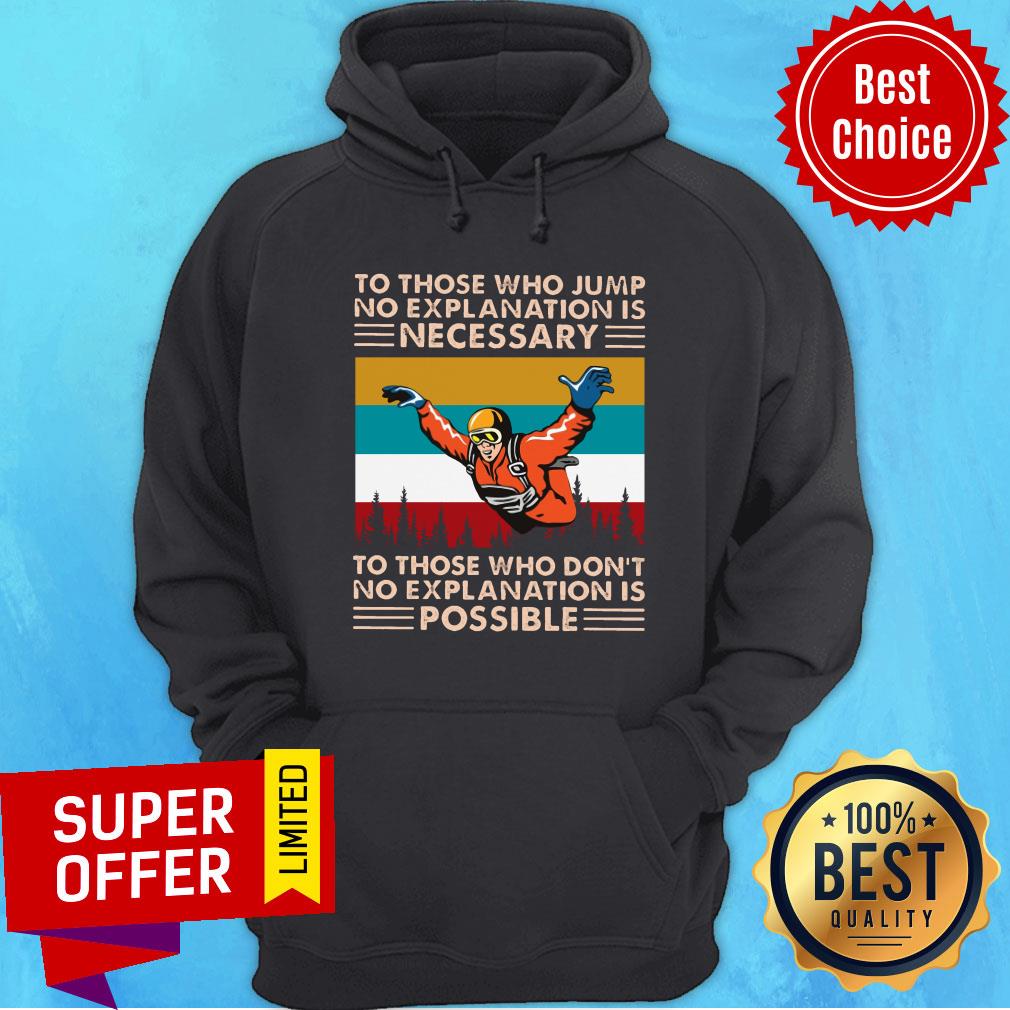 To Those Who Jump No Explanation Is Necessary Don't Possible Vintage Shirt
