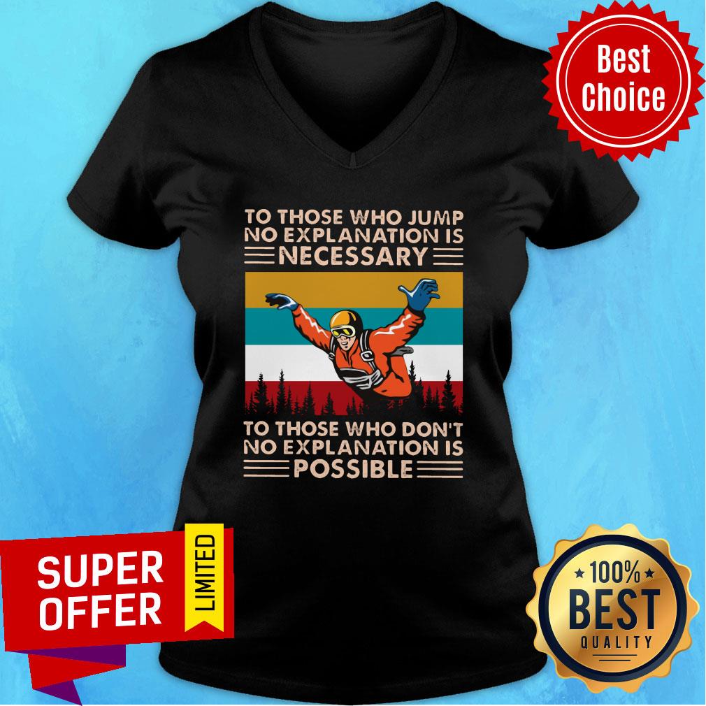 To Those Who Jump No Explanation Is Necessary Don't Possible Vintage Shirt