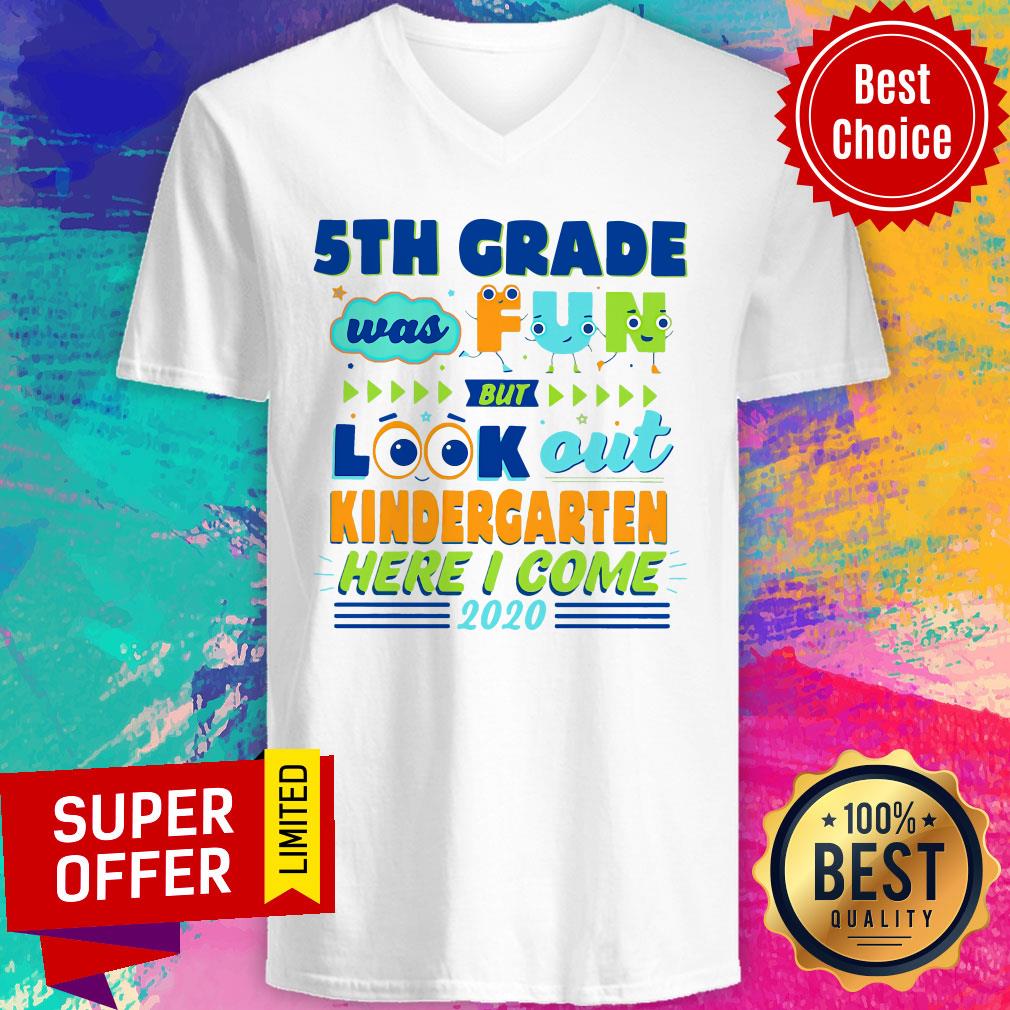 Top 5TH Grade Was Fun But Look Out Kindergarten Here I Come 2020 Shirt