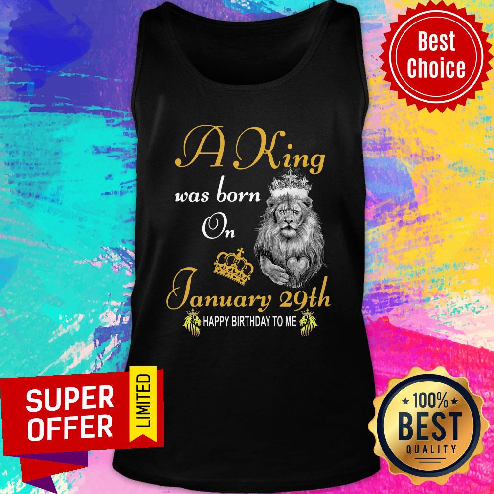 Top A King Was Born On January 29th Happy Birthday To Me Shirt